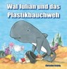 Wal Julian und das Plastikbauchweh - Christina Grünig - 9783960742159