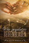 Wie zerplatzte Seifenblasen ... - Aylin Duran - 9783960743477