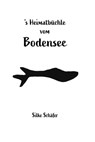 's Heimatbüchle vom Bodensee - Silke Schäfer - 9783960743804