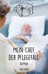 Mein Chef, der Pflegefall - Chris Herdo - 9783960747123
