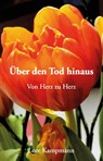 Über den Tod hinaus - Von Herz zu Herz - Lore Kampmann - 9783960748311