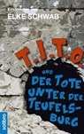 T.I.T.O. und der Tote unter der Teufelsburg - Elke Schwab - 9783960790099