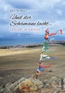 Und der Schamane lacht … - Britta Wulf - 9783960790488