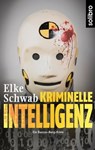 Kriminelle Intelligenz - Elke Schwab - 9783960790891