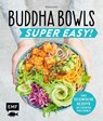 Buddha Bowls - Super Easy! - Tanja Dusy - 9783960932789