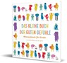 Das kleine Buch der guten Gefühle - Ein gutes Gefühl ; Carina Stöwe ; Jan Lenarz - 9783960965879