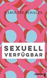 Sexuell verfügbar - Caroline Rosales - 9783961010202