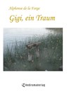Gigi, ein Traum - Alphonse de la Forge - 9783961033485
