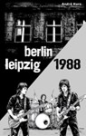 Berlin Leipzig 1988 - André Kurz - 9783961034604