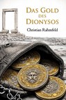 Das Gold des Dionysos - Christian Rahmfeld - 9783961037087