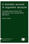 A lexicalist account of argument structure - MULLER,  Stefan - 9783961101221