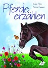 Pferde erzählen - Karin Pfolz ; Britta Kummer - 9783961116188
