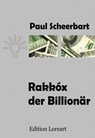 Rakkóx der Billionär - Paul Scheerbart - 9783961120086