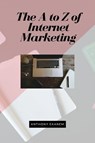 The A to Z of Internet Marketing - Anthony Ekanem - 9783961120437