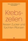 Krebszellen fressen Zucker und fürchten Pflanzen - Imre Kusztrich ; Marcus Bennettberg, D.C. - 9783961120659