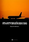 Startverzögerung - Klaus W Hoffmann - 9783961128877