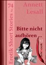 Bitte nicht aufhören ... - Annett Lesall - 9783961182763
