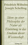 Ideen zu einer Philosophie der Natur als Einleitung in das Studium dieser Wissenschaft - Friedrich Wilhelm Joseph Schelling - 9783961187928