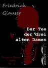 Der Tee der drei alten Damen - Friedrich Glauser - 9783961189724