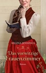 Das vorwitzige Frauenzimmer - Regina Jennings - 9783961222728