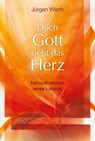 Doch Gott sieht das Herz - Jürgen Werth - 9783961222797