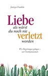 Liebe, als wärst du noch nie verletzt worden - Jentezen Franklin - 9783961223749