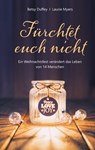 Fürchtet euch nicht - Betsy Duffey ; Laurie Myers - 9783961224449