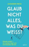 Glaub nicht alles, was du weißt - Alexander Preiss - 9783961224784