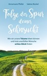 Folge der Spur deiner Sehnsucht - Annemarie Pfeifer ; Sabine Bockel - 9783961224791