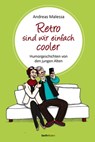 Retro sind wir einfach cooler - Andreas Malessa - 9783961225743