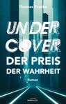 Undercover - der Preis der Wahrheit - Thomas Franke - 9783961226030