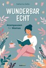 Wunderbar echt - Katharina Gelke - 9783961227020