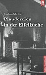 Plaudereien in der Eifelküche - Joachim Schröder - 9783961230686
