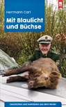 Mit Blaulicht und Büchse - Hermann Carl - 9783961230709