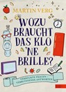 Wozu braucht das Klo 'ne Brille? - Martin Verg - 9783961292158