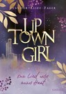Uptown Girl (Band 1) – Dein Lied unter meiner Haut - Jennifer Alice Jager - 9783961295272