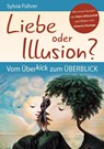 Liebe oder Illusion? - Sylvia Führer - 9783961330720