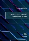Technology and ethnicity in American Studies - DEGUNTHER,  Alina - 9783961468867