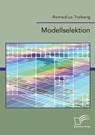 Modellselektion - Romedius Troberg - 9783961468874