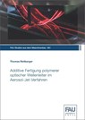 Additive Fertigung polymerer optischer Wellenleiter im Aerosol-Jet-Verfahren - Thomas Reitberger - 9783961474004
