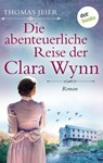 Die abenteuerliche Reise der Clara Wynn - Thomas Jeier - 9783961481835