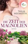Die Zeit der Magnolien - Tanja Wekwerth - 9783961482641