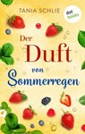 Der Duft von Sommerregen - Tania Schlie auch bekannt als SPIEGEL-Bestseller-Autorin Caroline Bernard - 9783961483723