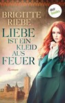 Liebe ist ein Kleid aus Feuer - Brigitte Riebe - 9783961486694