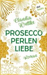 Proseccoperlenliebe - Claudia Wuttke - 9783961488551