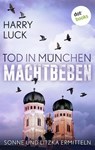 Tod in München - Machtbeben: Der vierte Fall für Sonne und Litzka - Harry Luck - 9783961489589