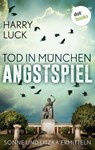 Tod in München - Angstspiel: Der dritte Fall für Sonne und Litzka - Harry Luck - 9783961489633