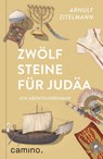 Zwölf Steine für Judäa - Arnulf Zitelmann - 9783961571871
