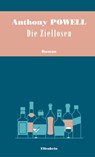 Die Ziellosen - Anthony Powell - 9783961600649