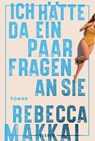 Ich hätte da ein paar Fragen an Sie - Rebecca Makkai - 9783961612017